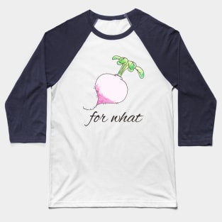 Turnip For What Baseball T-Shirt